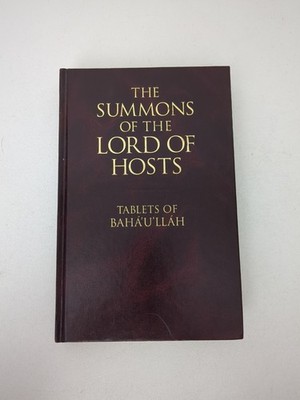THE SUMMONS OF THE LORD OF HOSTS: TABLETS OF BAHA'U'LLAH By Baha Ullah Hardcover