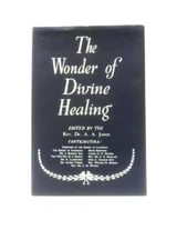 The Wonder of Divine Healing (A. A. Jones (Ed.) - 1958) (ID:23638)