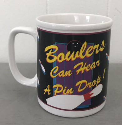 Bowlers Can Hear a Pin Drop! Coffee Mug Tea Cup Sports Bowling Lane Alley Ball