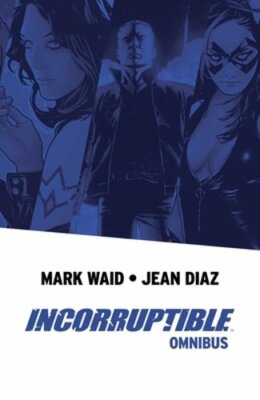 Incorruptible Omnibus by Mark Waid: New