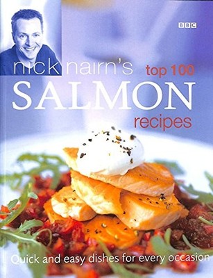 Nick Nairn's Top 100 Salmon Recipes: Qu..., Nairn, Nick