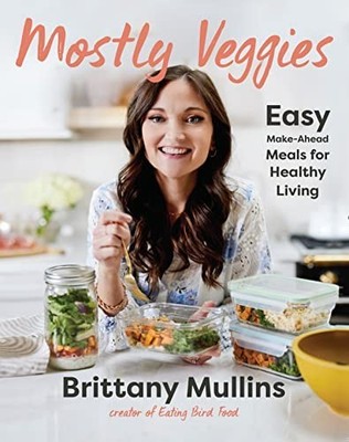 Mostly Veggies: Easy Make-Ahead Mea..., Mullins, Britta