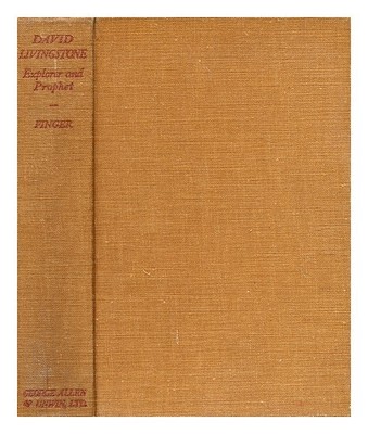 Finger, C. J. (Charles Joseph) (B.1871 David Livingstone: Explorer Und Proph
