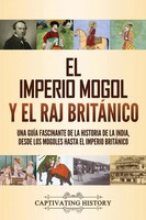 El Imperio Mogol Y El Raj BritáNico Captivating History Taschenbuch Spanisch