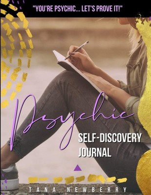 Psychic Self-Discovery Journal: You're Psychic... Let's Prove it!