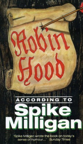 Robin Hood According to Spike Milligan By Spike Milligan. 9780753503034