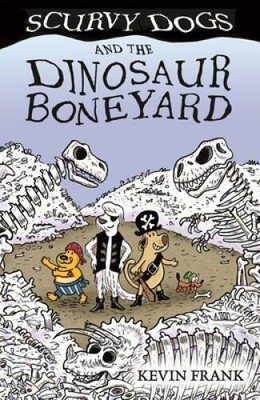 Scurvy Dogs and the Dinosaur Boneyard - Paperback By Kevin Frank - GOOD