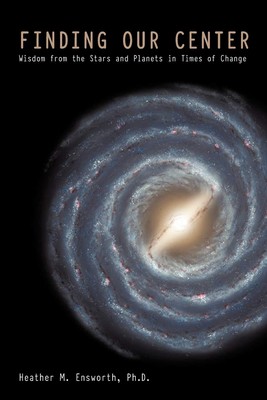 Finding Our Center: Wisdom from the Stars and Planets in Times of Change