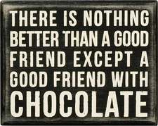 Primitives by Kathy Box Sign ~ Nothing Better Friend Chocolate ~ Free Shipping