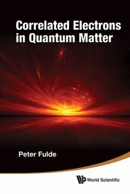CORRELATED ELECTRONS IN QUANTUM MATTER, Fulde, Peter, Very Good Book