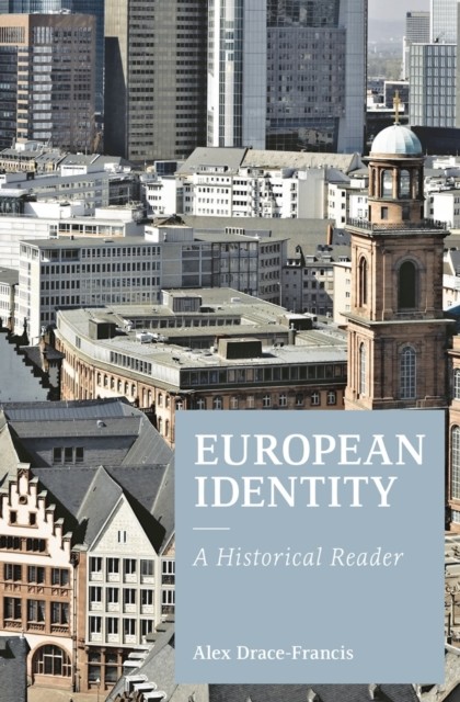 European Identity A Historical Reader by Alex Drace-Francis (Paperback Book)