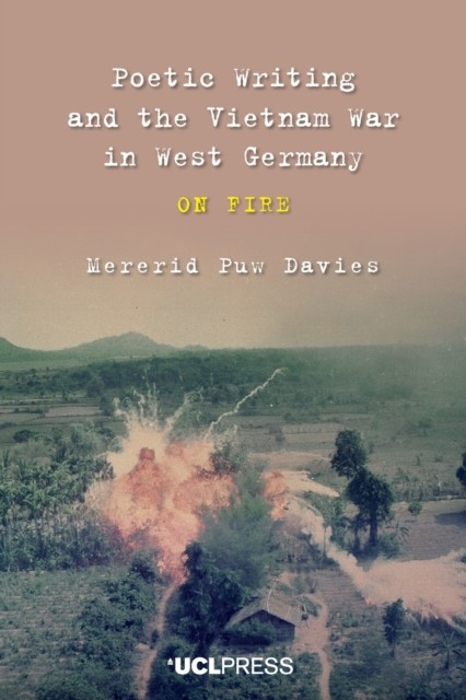Poetic Writing and the Vietnam War in West Germany by Mererid Puw Davies