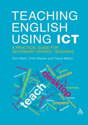 TEACHING ENGLISH USING ICT: A PRACTICAL GUIDE FOR By Tom Rank & Trevor Millum