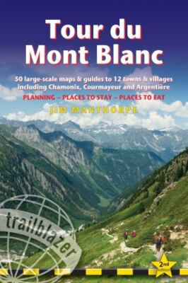 Tour Du Mont Blanc: Includes 50 Large-Scale Walking Maps & Guides to 12 Towns...