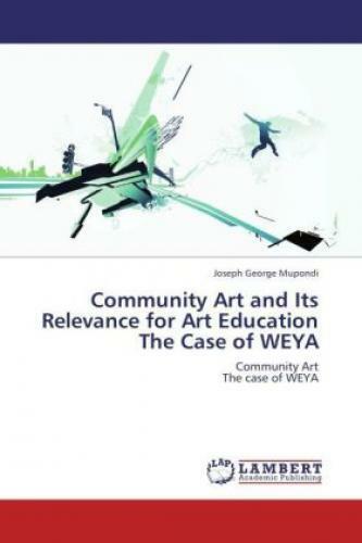 Community Art and Its Relevance for Art Education The Case of WEYA Communit 1687 - Mupondi, Joseph George