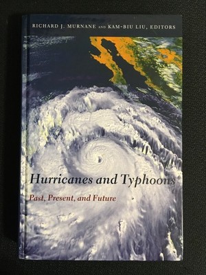 HURRICANES AND TYPHOONS Past Present and Future by Richard Murnane + Kam-Biu Liu