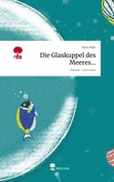 Yurio Vidic | Die Glaskuppel Des Meeres.... Life Is A Story - Story.One | Buch