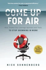 Come Up for Air: How Teams Can Leverage Systems and Tools to Stop Drowning i...