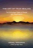 The Art Of True Healing | The Unlimited Power Of Prayer And Visualization | Buch