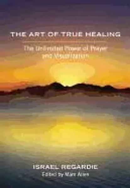 The Art Of True Healing | The Unlimited Power Of Prayer And Visualization | Buch-image