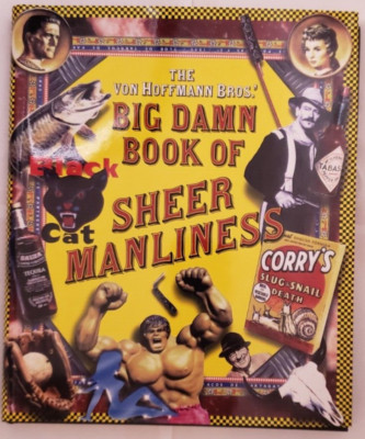 The Von Hoffmann Bros.' Big Damn Book of Sheer Manliness BRAND NEW