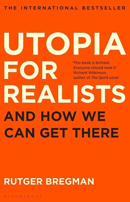 Utopia for Realists: And How We Can Get There By Rutger Bregman -Non Fiction- PB