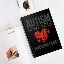 Autism Don't Judge Understand, Gift For Mom Dad, Awareness Spiral Notebook