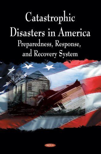 Catastrophic Disasters in America: Preparedness, Response and