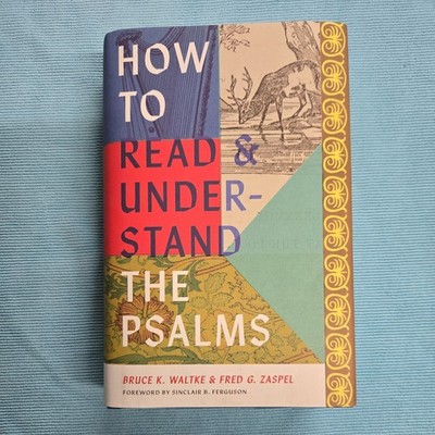 How to Read and Understand the Psalms (Waltke, Zaspel) Hardcover w/ Dust Jacket
