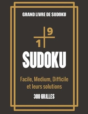 Grand livre de Sudoku - Facile, Medium, Difficile et leurs solutions: Grand Livr
