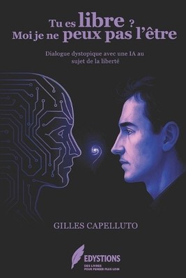 Tu es libre, moi je ne peux pas l'tre: Dialogue entre Gilles et Claude sur le th