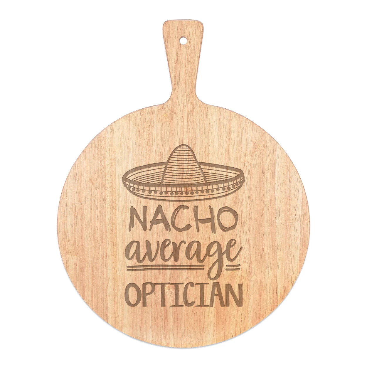 Nacho Average Optician Pizza Board Paddle Wooden Worlds Best Funny Awesome
