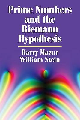 Prime Numbers and the Riemann Hypothesis Mazur Stein Paperback 9781107499430