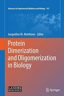 Protein Dimerization and Oligomerization in Biology: 747 (2012)