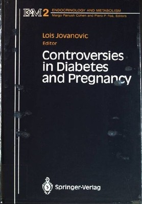 Controversies in Diabetes and Pregnancy Endocrinology and Metabolism; 2 Jovanovi