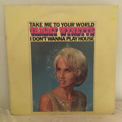 TAMMY    WYNETTE        LP TAKE ME TO YOUR WORLD / I DON,T WANNA PLAY HOUSE