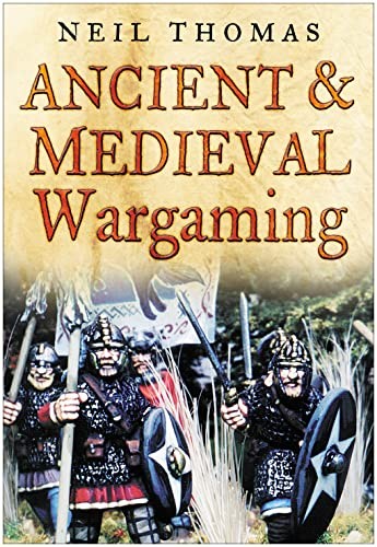 Ancient and Medieval Wargaming,Neil Thomas
