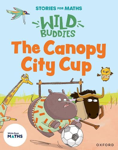 Abbie Rushton Stories for Maths: The Canopy City Cup (Paperback)
