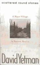 Scattered Round Stones: A Mayo Village in Sonora by David Yetman: New
