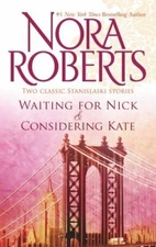 Waiting for Nick / Considering Kate; Stanis- 037328568X, paperback, Nora Roberts