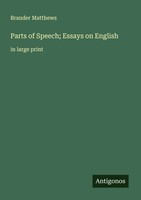 Brander Matthews | Parts Of Speech; Essays On English | Taschenbuch | Englisch