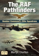 Image of The RAF Pathfinders: Bomber Command's Elite by Martyn Chorlton PAPERBACK