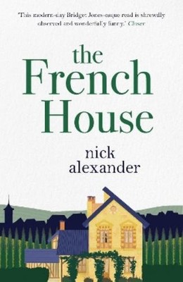Nick Alexander The French House (Taschenbuch) The Missing Boyfriend Series