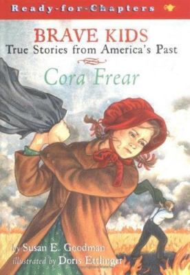 Cora Frear (Brave Kids/Ready-For- Chapters) by Goodman, Susan E.