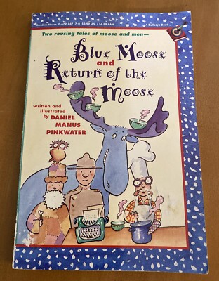 Blue Moose/Return of the Moose by Daniel Manus Pinkwater (See Description)