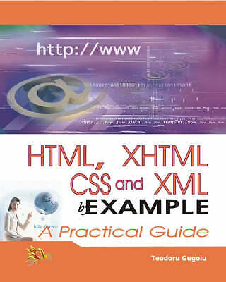 HTML, XHTML, CSS and XML by Example Teodoru Gugoiu - NEW SEALED - Paperback