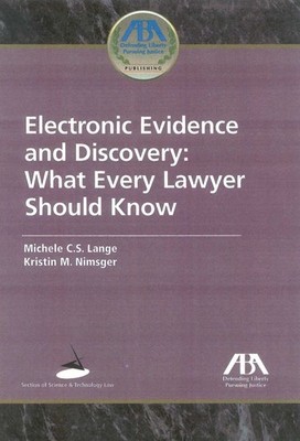 Electronic Evidence and Discovery: What Every Lawyer Should Know