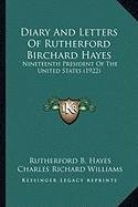 DIARY AND LETTERS OF RUTHERFORD BIRCHARD HAYES: NINETEENTH By Rutherford NEW