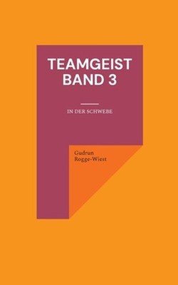 Teamgeist Band 3: In der Schwebe by Gudrun Rogge-Wiest (German) Paperback Book