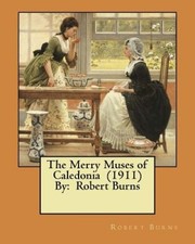 The Merry Muses of Caledonia (1911) by: Robert Burns by Robert Burns [Paperback]
